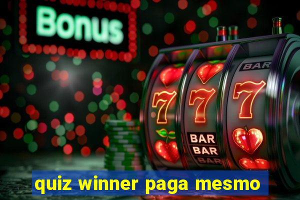 quiz winner paga mesmo